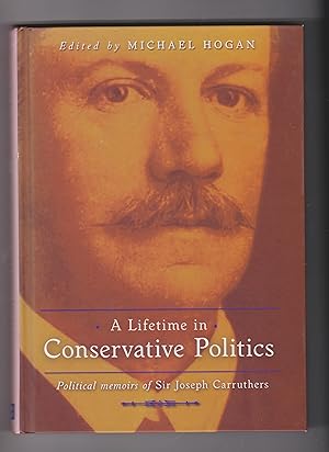 A Lifetime in Conservative Politics: Political Memoirs of Sir Joseph Carruthers