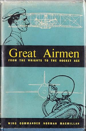 GREAT AIRMEN From the Wrights to the rocket age