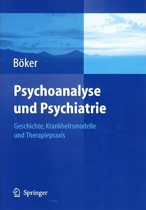 Seller image for Psychoanalyse und Psychiatrie. Geschichte, Krankheitsmodelle und Therapiepraxis. for sale by Fundus-Online GbR Borkert Schwarz Zerfa