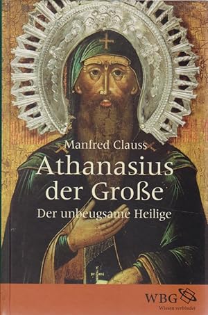 Imagen del vendedor de Athanasius der Groe, Der unbeugsame Heilige. Historische Biografie. a la venta por Fundus-Online GbR Borkert Schwarz Zerfa