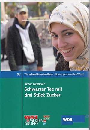 Bild des Verkufers fr Schwarzer Tee mit drei Stck Zucker. Wir in Nordrhein-Westfalen. Unsere gesammelten Werke; Band 98. zum Verkauf von Versandantiquariat Nussbaum