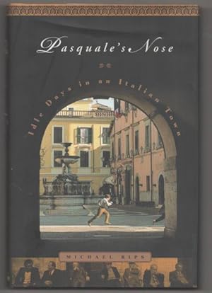 Imagen del vendedor de Pasquale's Nose: Idle Days in an Italian Town a la venta por Jeff Hirsch Books, ABAA