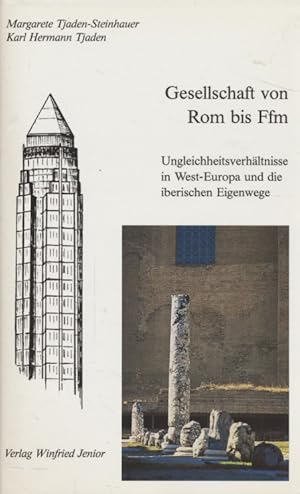 Seller image for Gesellschaft von Rom bis Ffm: Ungleichheitsverhltnisse in West-Europa und die iberischen Eigenwege. Studien zu Subsistenz, Familie, Politik, 2. Band. for sale by Fundus-Online GbR Borkert Schwarz Zerfa