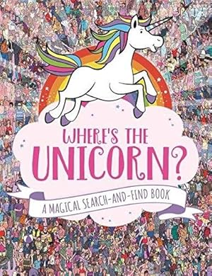 Image du vendeur pour Where's the Unicorn? : A Magical Search-and-find Book mis en vente par GreatBookPricesUK