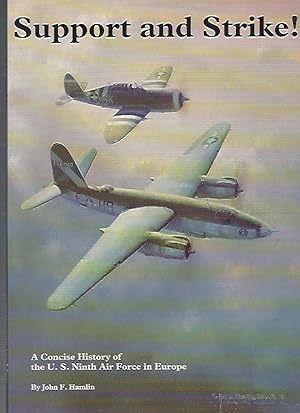 Seller image for Support and Strike! A Concise History of the U.S. Ninth Air Force in Europe for sale by Warwick Books, member IOBA