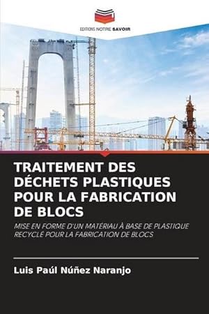 Seller image for TRAITEMENT DES DCHETS PLASTIQUES POUR LA FABRICATION DE BLOCS for sale by BuchWeltWeit Ludwig Meier e.K.