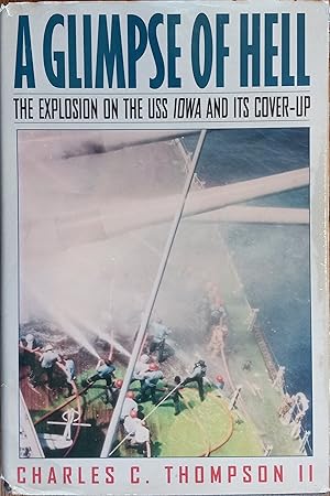 Imagen del vendedor de A Glimpse of Hell: The Explosion on the USS Iowa and Its Cover-up a la venta por The Book House, Inc.  - St. Louis