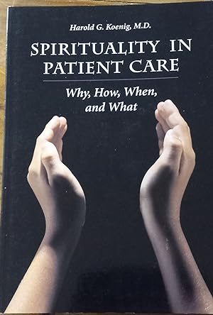Seller image for Spirituality in Patient Care; Why, How, When, What for sale by The Book House, Inc.  - St. Louis