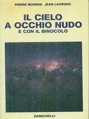 Bild des Verkufers fr Il cielo a occhio nudo e con il binocolo zum Verkauf von Librodifaccia