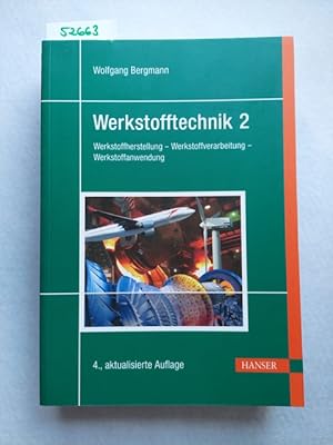 Bild des Verkufers fr Werkstofftechnik 2 : Anwendung / Werkstoffherstellung - Werkstoffverarbeitung - Werkstoffanwendung Wolfgang Bergmann zum Verkauf von Versandantiquariat Claudia Graf