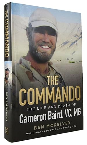 Imagen del vendedor de THE COMMANDO: the life and death of Cameron Baird, VC, MG a la venta por Kay Craddock - Antiquarian Bookseller