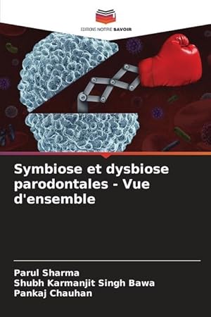 Bild des Verkufers fr Symbiose et dysbiose parodontales - Vue d ensemble zum Verkauf von moluna