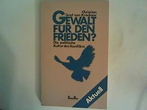 Bild des Verkufers fr Gewalt fr den Frieden? Die politische Kultur des Konflikts. zum Verkauf von ANTIQUARIAT FRDEBUCH Inh.Michael Simon