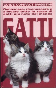 Immagine del venditore per Gatti. Conoscere, riconoscere e allevare tutte le razze di gatti pi note del mondo. Ediz. illustrata venduto da MULTI BOOK
