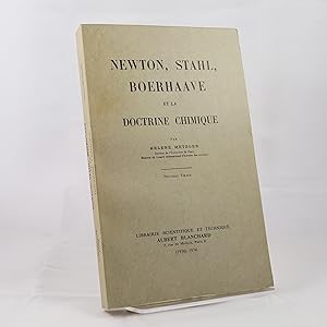 Newton, Stahl, Boerhaave et la Doctrine Chimique. Nouveau Tirage.