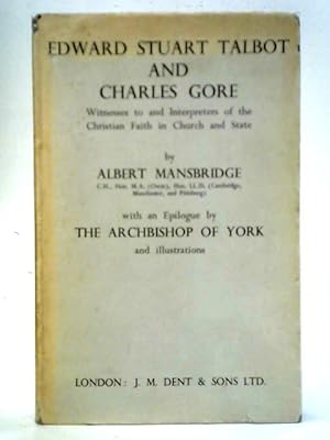Seller image for Edward Stuart Talbot and Charles Gore: Witnesses to and Interpreters of the Christian Faith in Church and State for sale by World of Rare Books