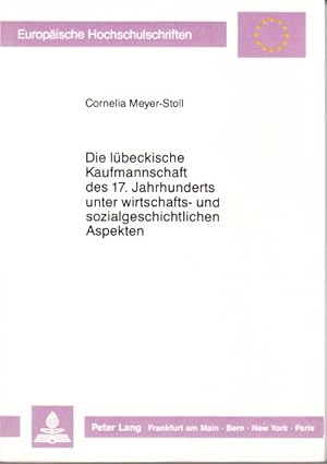 Immagine del venditore per Die lbeckische Kaufmannschaft des 17. Jahrhunderts unter wirtschafts- und sozialgeschichtlichen Aspekten. venduto da Centralantikvariatet