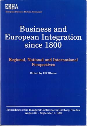 Image du vendeur pour Business and European Integration since 1800. Regional, National and International Perspectives. mis en vente par Centralantikvariatet