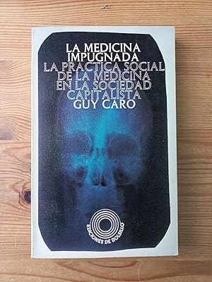 Imagen del vendedor de La medicina impugnada. La prctica social de la medicina en la sociedad capitalista a la venta por Vrtigo Libros