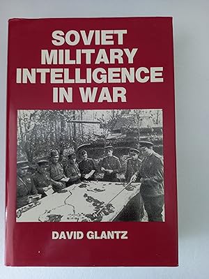Image du vendeur pour Soviet Military Intelligence in War (Soviet Russian Military Theory and Practice) mis en vente par Wild & Homeless Books