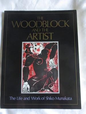 The Woodblock and the Artist : The Life and Work of Shiko Munakata