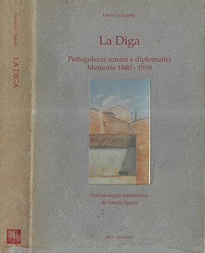 Bild des Verkufers fr La diga Pettegolezzi umani e diplomatici memorie 1880-1959 zum Verkauf von Biblioteca di Babele