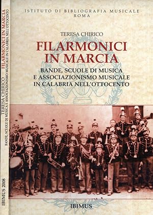 Immagine del venditore per Filarmonici in marcia Bande, scuole di musica e associazionismo musicalein Calabria nell' Ottocento venduto da Biblioteca di Babele