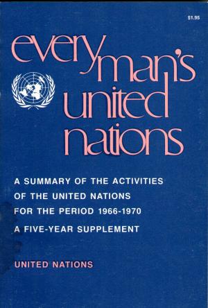 Everyman's United Nations. Summary of the United Nations for the Period 1966-1970.