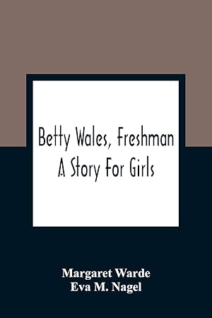 Seller image for Betty Wales, Freshman: A Story For Girls for sale by Redux Books