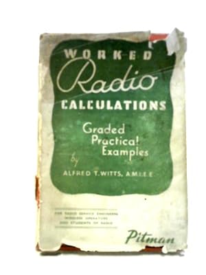 Bild des Verkufers fr Worked Radio Calculations Graded Practical Examples For Radio Service Engineers, Wireless Operators And Students Of Radio zum Verkauf von World of Rare Books