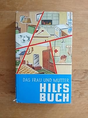 Das "Frau und Mutter" Hilfsbuch - Ein Helfer und Berater in Haushalt, Küche und Garten