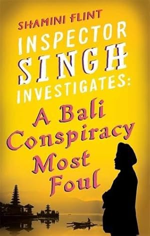 Seller image for Inspector Singh Investigates: Bali Conspiracy Most Foul: A Bali Conspiracy Most Foul (Inspector Singh Investigates 2): Number 2 in series for sale by WeBuyBooks