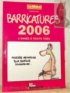 Seller image for Barricatures 2006. L'anne  traits tirs. for sale by Bouquinerie du Varis