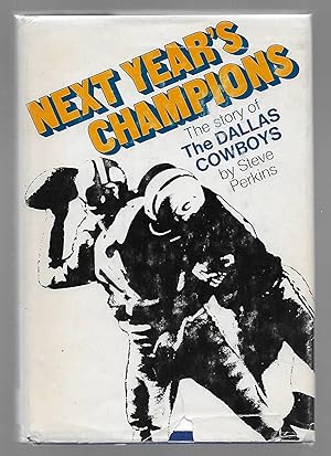 Next Year's Champions The story of the Dallas Cowboys