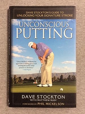 Seller image for Unconscious Putting: Dave Stockton's Guide to Unlocking Your Signature Stroke for sale by Book Nook