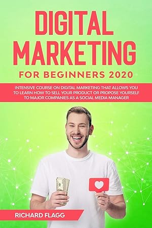 Seller image for Digital Marketing for Beginners 2020: Intensive Course on Digital Marketing That Allows You to Learn How to Sell your Product or Propose Yourself to Major Companies as a Social Media Manager for sale by Redux Books