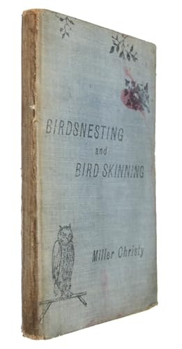Bild des Verkufers fr Birdsnesting and Bird-skinning zum Verkauf von PEMBERLEY NATURAL HISTORY BOOKS BA, ABA