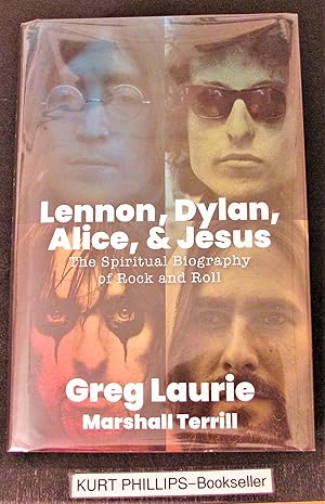 Lennon, Dylan, Alice, and Jesus: The Spiritual Biography of Rock and Roll