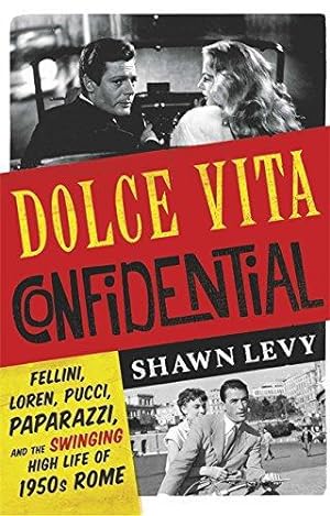 Bild des Verkufers fr Dolce Vita Confidential: Fellini, Loren, Pucci, Paparazzi and the Swinging High Life of 1950s Rome zum Verkauf von WeBuyBooks
