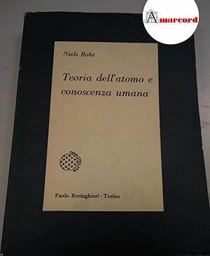 Bohr Niels. Teoria dell'atomo e conoscenza umana. Boringhieri 1961.