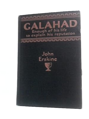 Bild des Verkufers fr Galahad; Enough Of His Life To Explain His Reputation zum Verkauf von World of Rare Books
