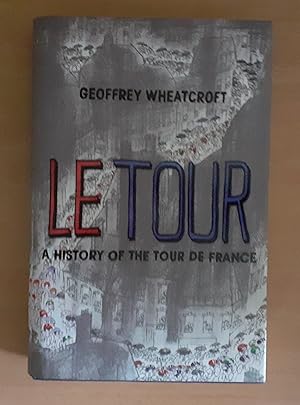 Bild des Verkufers fr Le Tour: A History of the Tour de France zum Verkauf von Scarthin Books ABA, ILAB.