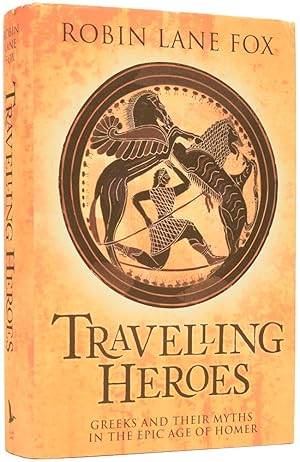 Bild des Verkufers fr Travelling Heroes: Greeks and their Myths in the Epic Age of Homer zum Verkauf von Adrian Harrington Ltd, PBFA, ABA, ILAB