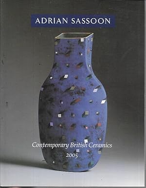 Seller image for Adrian Sassoon : Contemporary British Ceramics 2005 for sale by Bookfeathers, LLC
