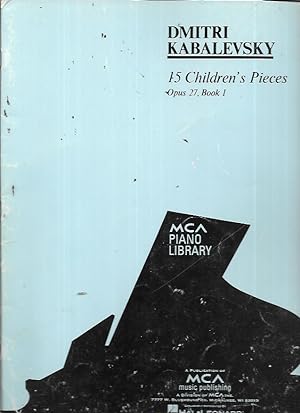 Image du vendeur pour 15 Children's Pieces Opus 27, Book 1 (MCA Piano Library) mis en vente par Bookfeathers, LLC