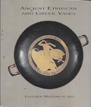 Seller image for Ancient Etruscan and Greek Vases in the Elvehjem Museum of Art for sale by Bookfeathers, LLC