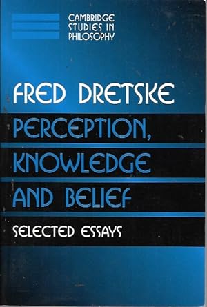 Image du vendeur pour Perception, Knowledge and Belief: Selected Essays (Cambridge Studies in Philosophy) mis en vente par Bookfeathers, LLC