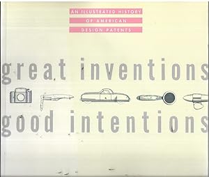 Bild des Verkufers fr Great Inventions, Good Intentions: An Illustrated History of American Design Patents zum Verkauf von Bookfeathers, LLC