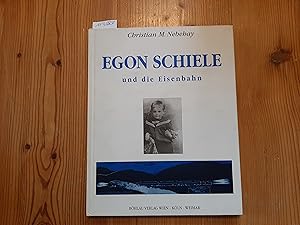 Seller image for Egon Schiele und die Eisenbahn for sale by Gebrauchtbcherlogistik  H.J. Lauterbach