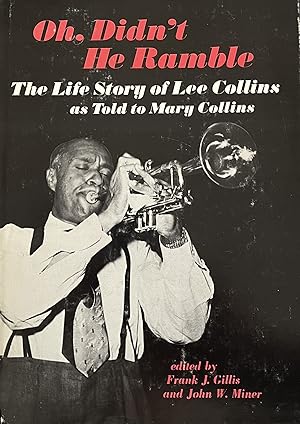 Oh, Didn't He Ramble: The Life Story of Lee Collins as Told to Mary Collins [Music in American Life]